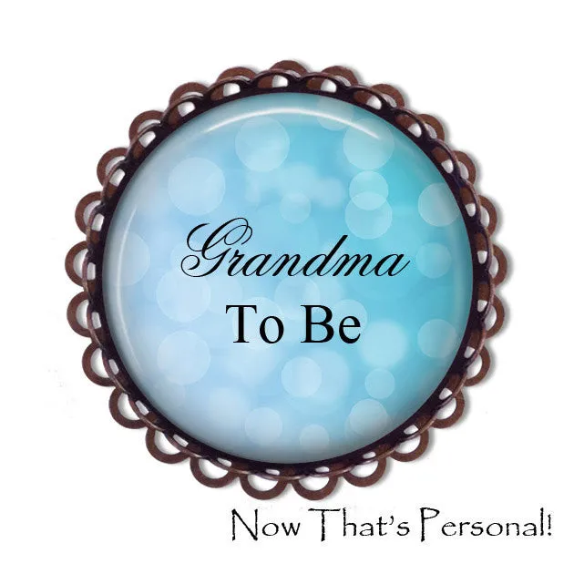 GRANDMA to be Brooch - Grandma-to-be, BABY SHOWER - Baby Shower Brooch - Baby- expectant mother - Pregnancy announcement - New Grandma