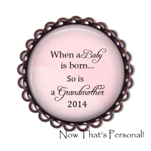 Grandmother Brooch - When a BABY is born so is a GRANDMOTHER - Grandmother's Brooch - Baby is born - Birth announcement -  Grandma Gift