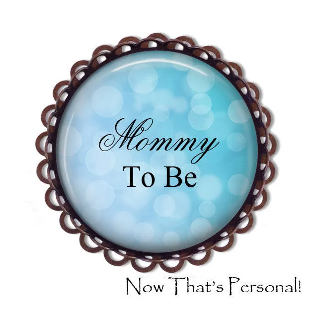 MOMMY to be Brooch - Mommy-to-be, BABY SHOWER - Baby Shower Brooch - Baby- expectant mother - Pregnancy announcement - Pregnancy Gift
